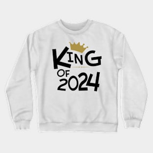 King Of 2024.  Happy New Year Crewneck Sweatshirt